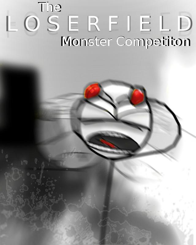 The Loserfield Monster Competition Begins!