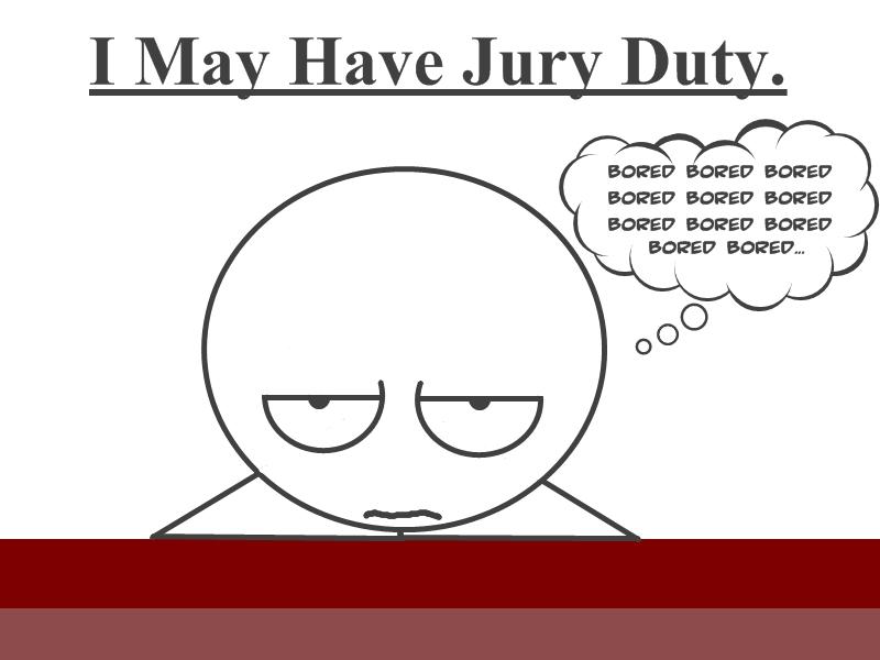 I May Have Jury Duty