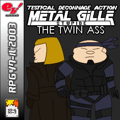 [004] - Metal Gille Stupid - The Twin Ass