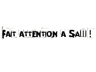 [008] - Fait attention a Saw!