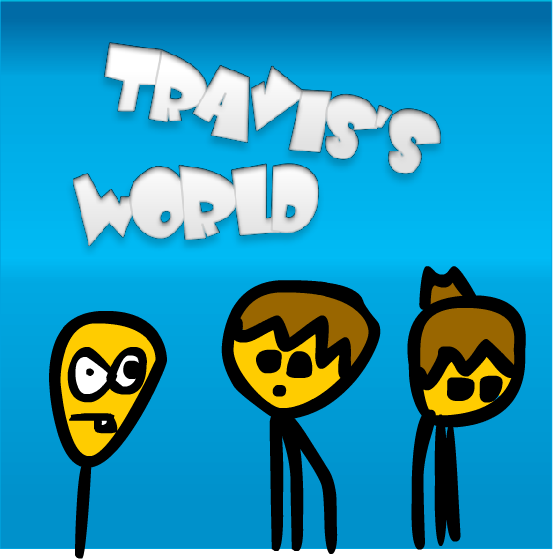 Travis's WORLD!!