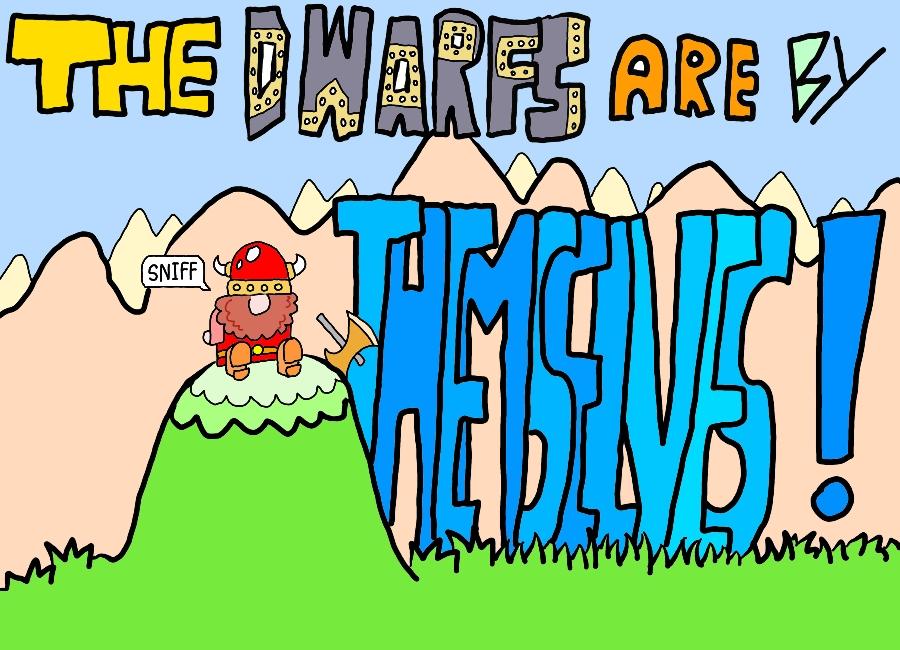 The Dwarfs are by Themselves