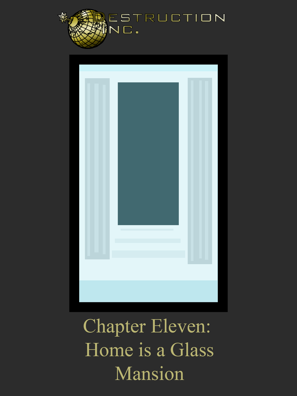 Destruction Inc. Chapter Eleven: Home is a Glass Mansion