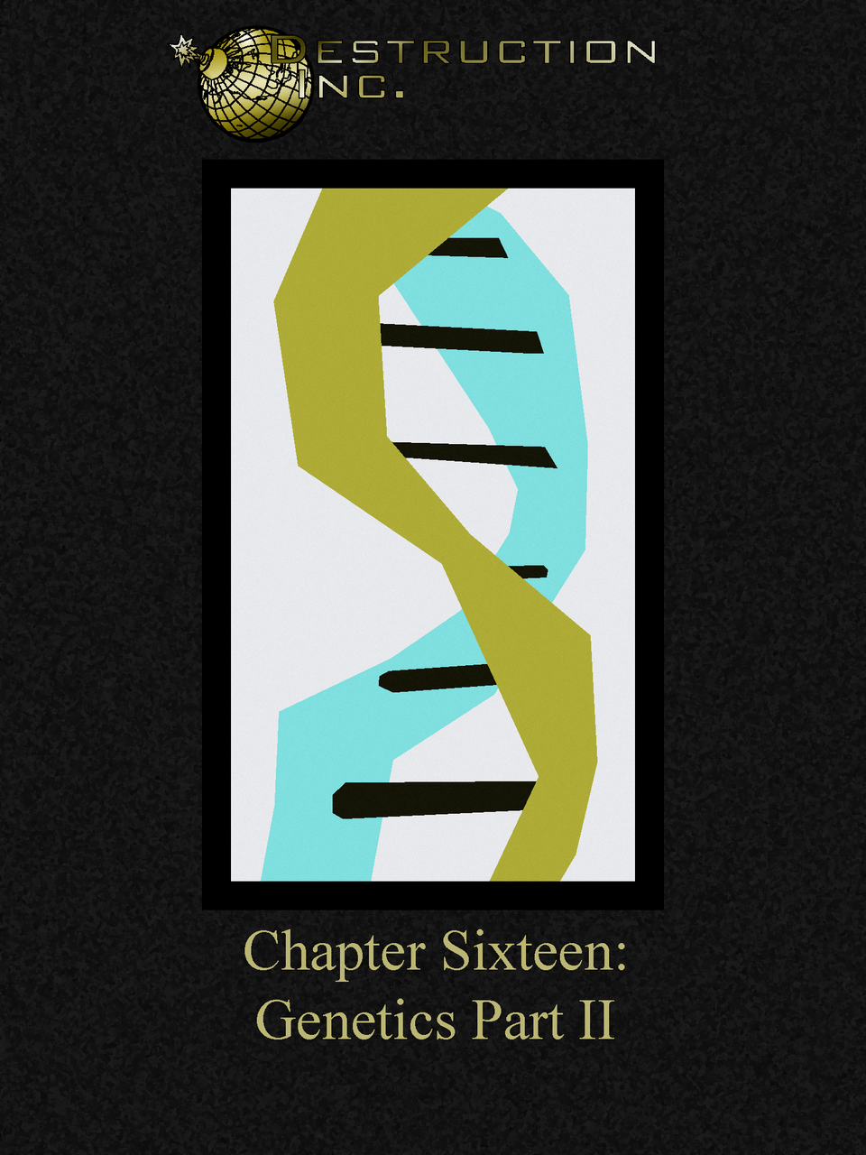 Destruction Inc. Chapter Sixteen: Genetics Part II