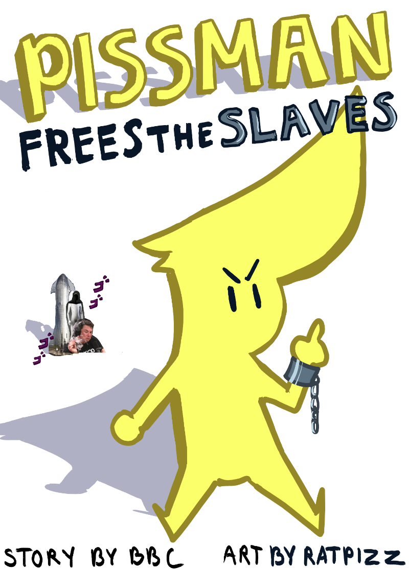 Piss man frees the slaves 1:3 (by ratpizz)