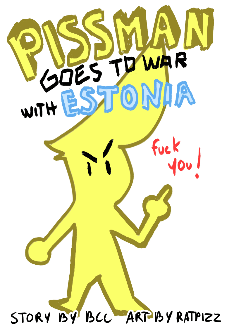 Piss Man goes to war with Estonia 1:2 (by ratpizz)