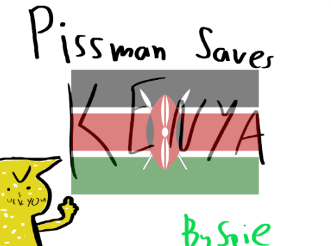 piss man saves kenya 1:1 (by spie and rat pizz)