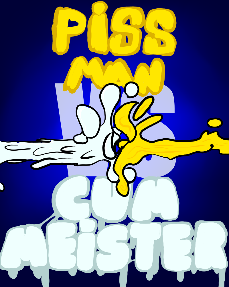 Piss man VS Cum meister 1:4 (by duck)