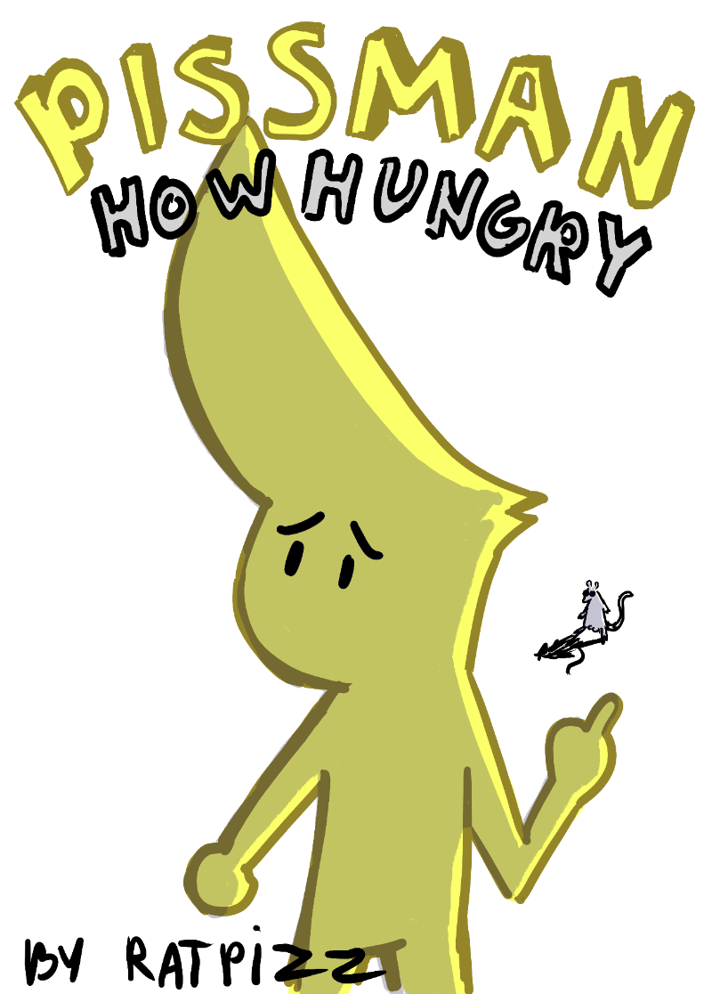 Piss man how hungry 1:5 (by ratpizz)