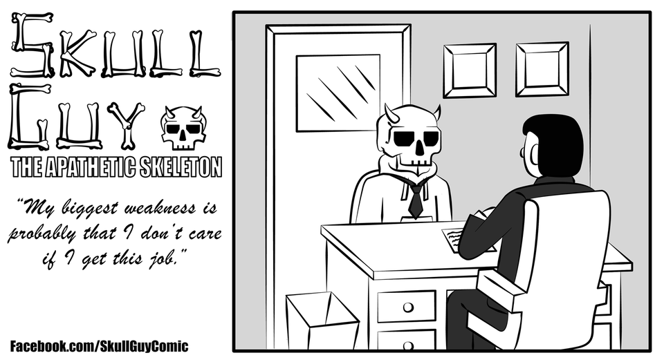 The Job Interview - Skull Guy, The Apathetic Skeleton