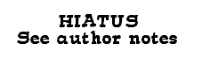 HIATUS (see author notes)