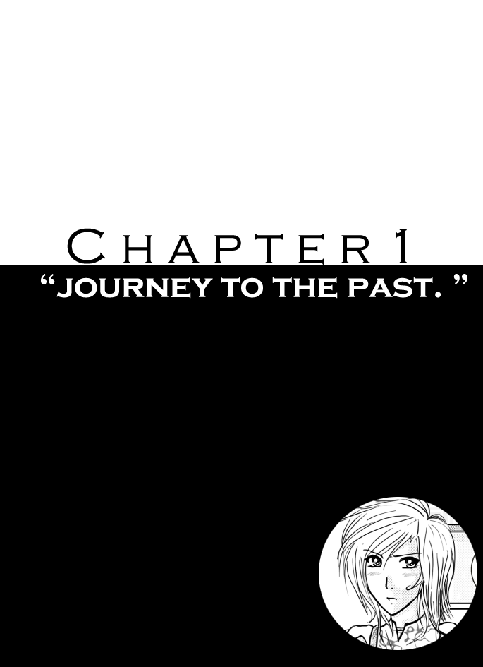 [ Chapter 1 :: | Journey To The Past | ]