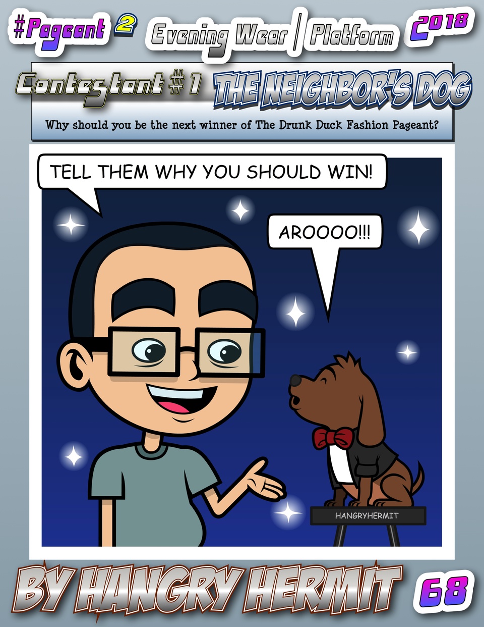 #Pageant #2 Pg. 68 : Evening Wear / Final Question : Contestant #1 : The Neighbor's Dog