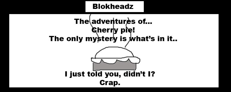 Cherry Pie Crap!