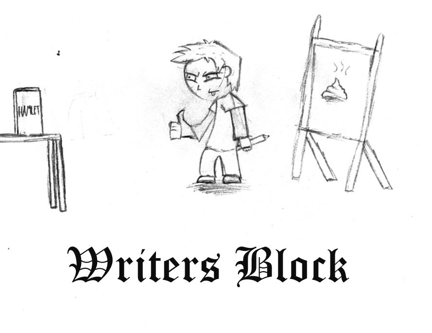 I have writers block...