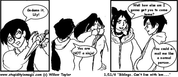 Siblings. Can't live with 'em...
