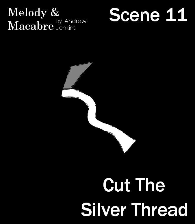 Scene 11: Cut the Silver Thread