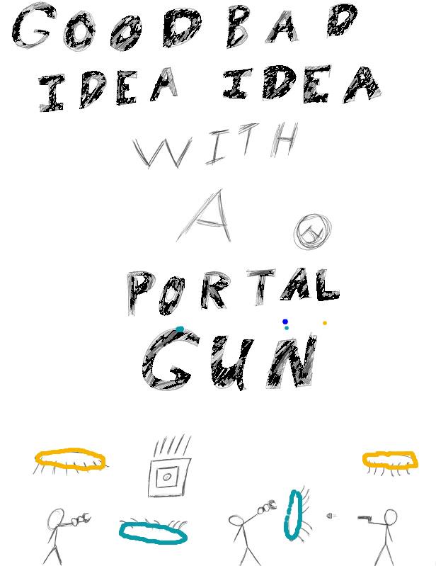 Good idea Bad Idea with a Portal Gun