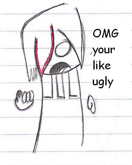 You's ugly