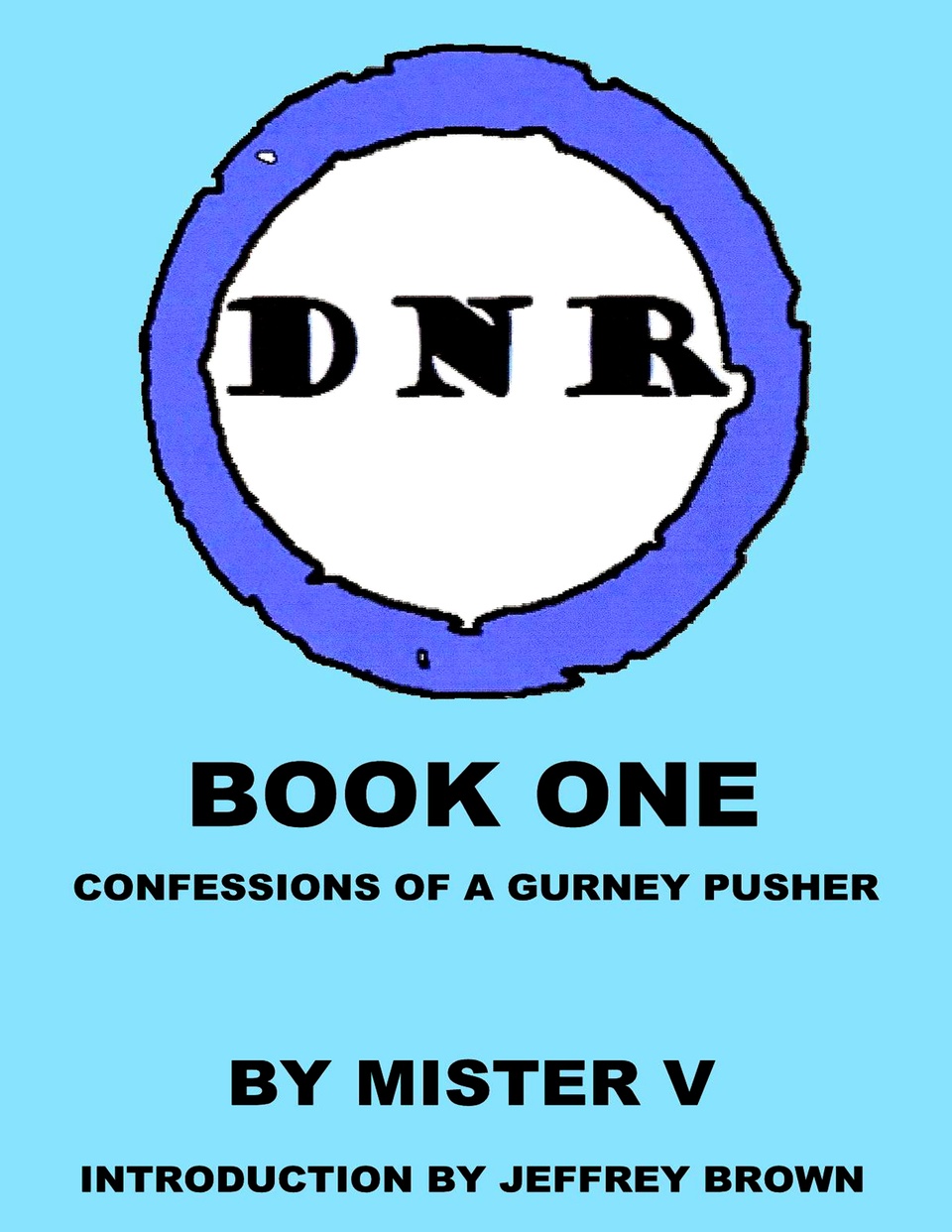 DNR Book One: Confessions of a Gurney Pusher
