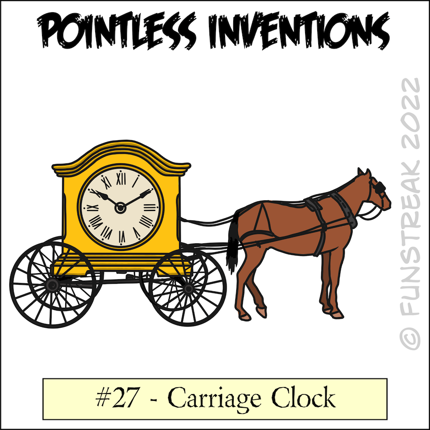 On Pointless Invention 27 - Carriage Clock