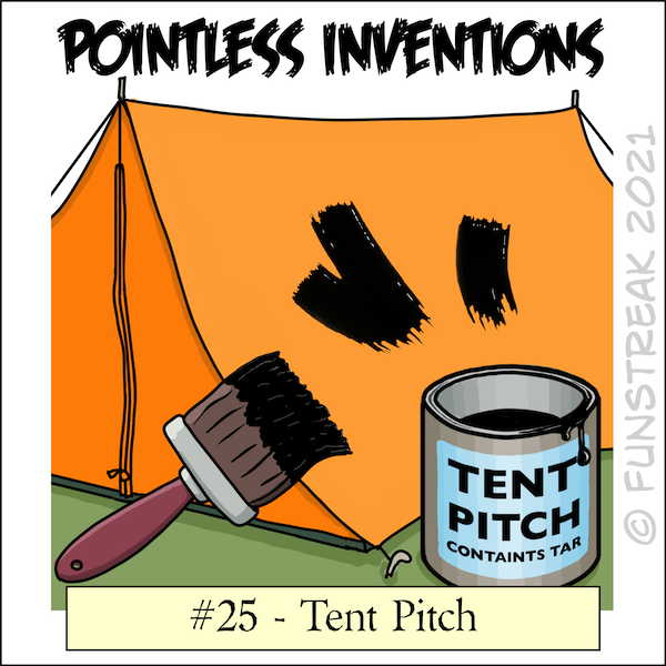 Pointless Invention 25 - Tent Pitch