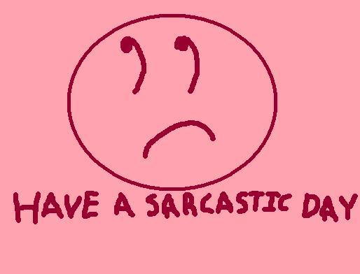 Have a Sarcastic Day