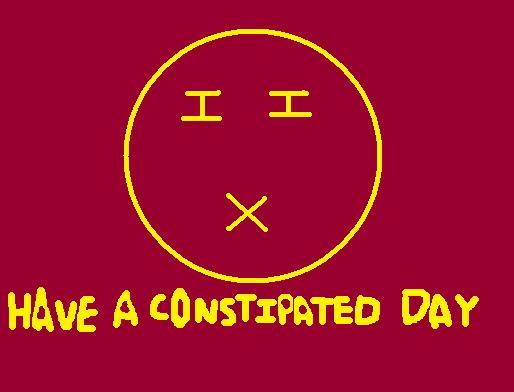 Have A Constipated Day