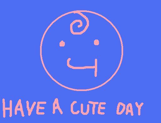 Have A Cute Day!