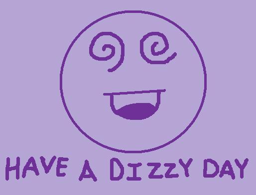 Have a Dizzy Day