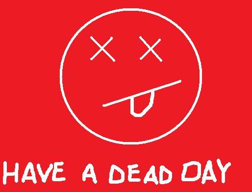 Have A Dead Day