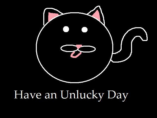 Have an Unlucky Day