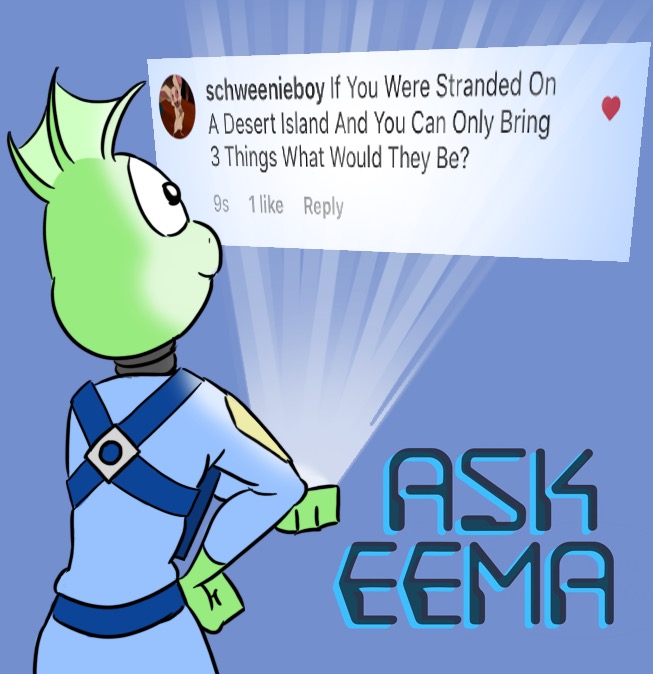 Ask Eema #42: Desert island (Question)