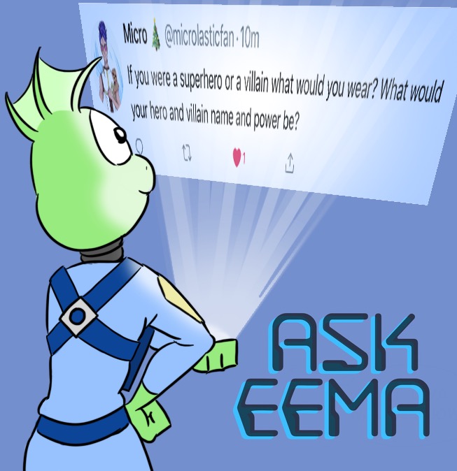 Ask Eema #25: Superhero (Question)