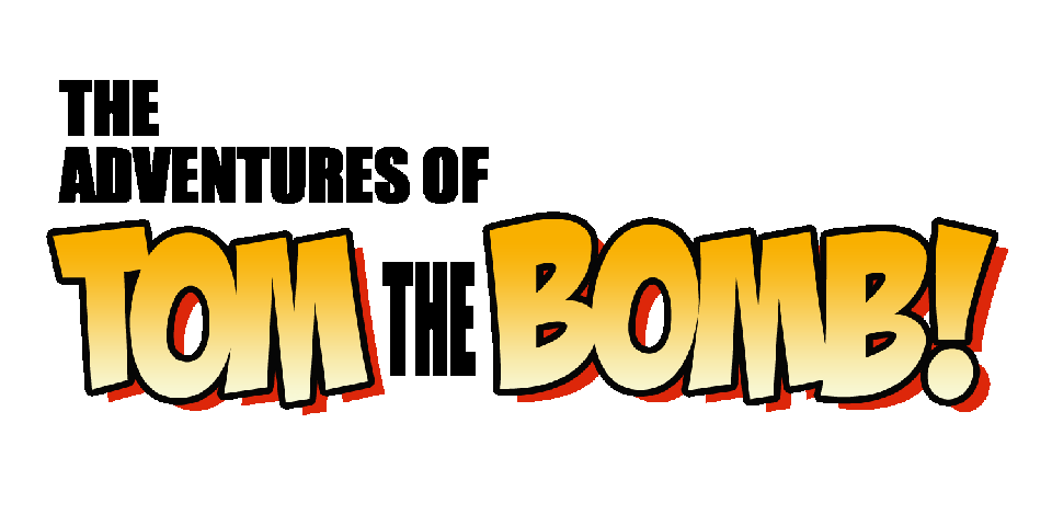 The Adventures of Tom the Bomb