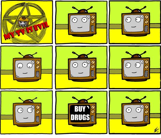 Do whatever your TV says- TV is your friend.