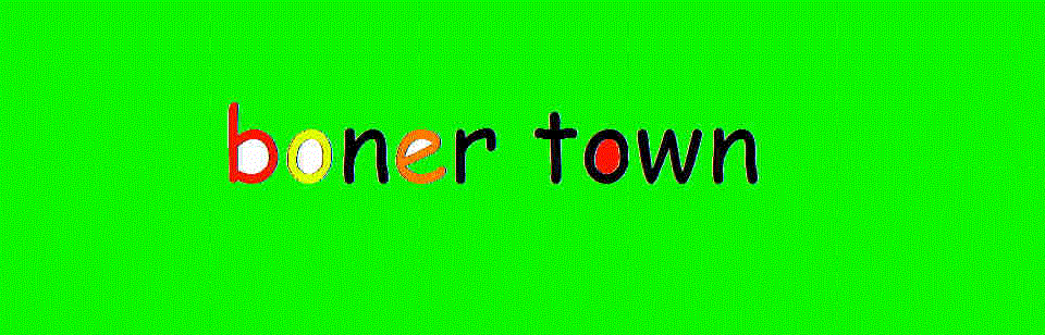 Boner Town