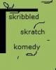 skribbled skratch komedy