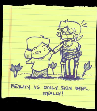 Beauty is only skin deep...really!