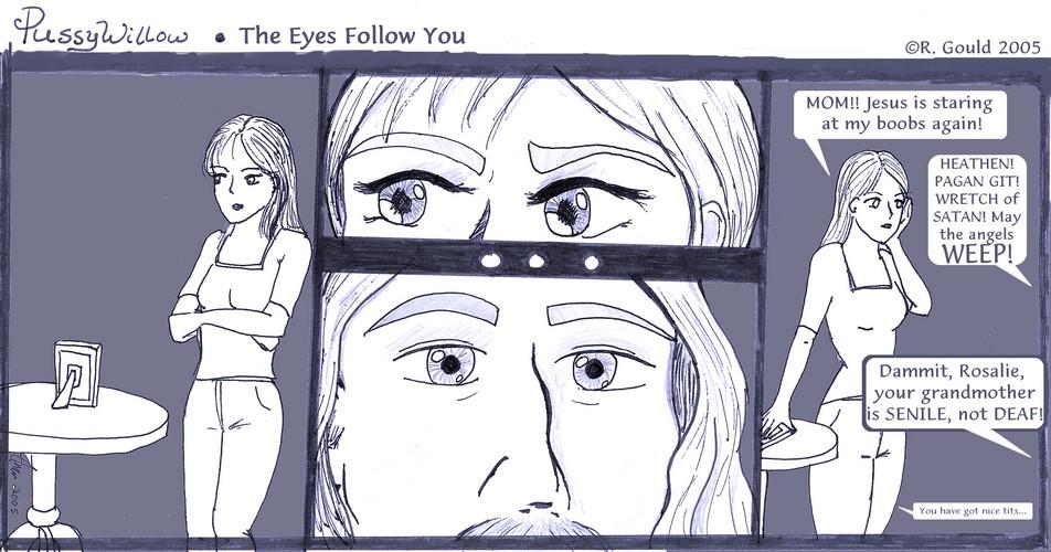 The Eyes Follow You...