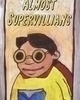 Almost Super Villains
