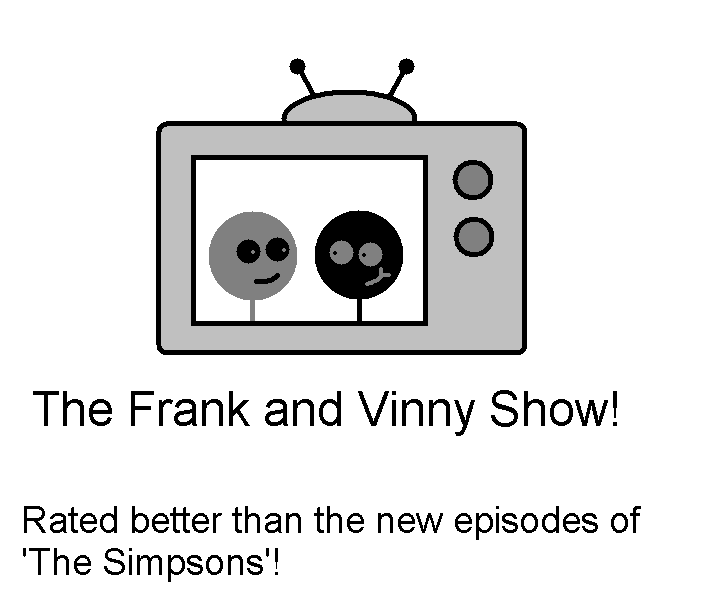 The Frank and Vinny show!