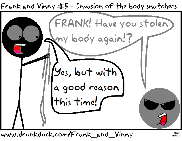 Frank and Vinny #5 - Invasion of the body snatchers!