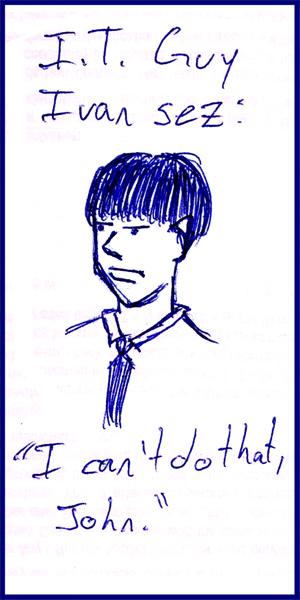 I.T. Guy Ivan Sez: