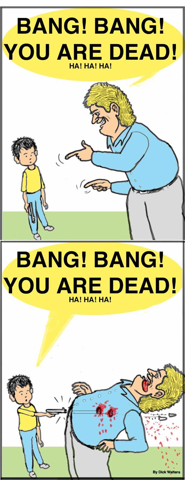 Bang! Bang! YOU ARE DEAD!