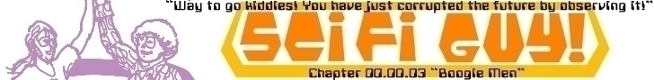 Sci Fi Guy chapter 00 00 03 Boogie Men