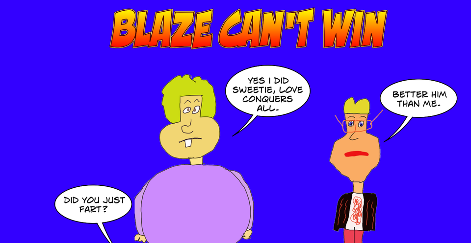 Blaze Can't Win