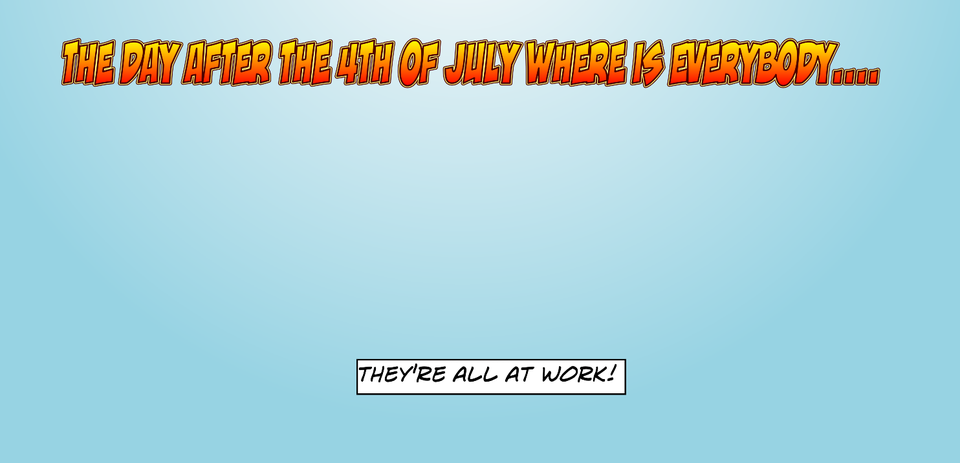The Day After The 4th of July