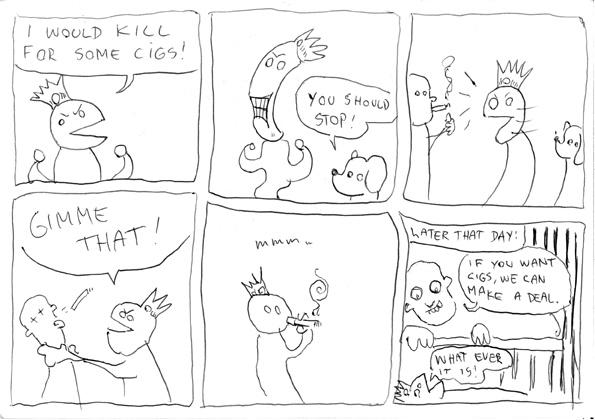 Gimme that cigarette!