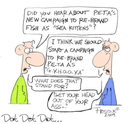 P.E.T.A... Go Fish...